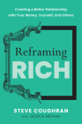 Reframing Rich: Creating a Better Relationship with Your Money, Yourself, and Others Cover Image