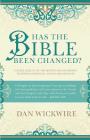 Has the Bible Been Changed? By Dan Wickwire Cover Image