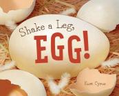 Shake a Leg, Egg! By Kurt Cyrus, Kurt Cyrus (Illustrator) Cover Image
