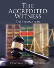 The Accredited Witness: The Verdict is in By Deborah Harvey Wynder Cover Image