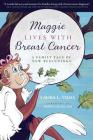 Maggie Lives with Breast Cancer: A Family Tale of New Beginnings By Laura L. Vidal Cover Image