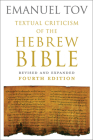 Textual Criticism of the Hebrew Bible: Revised and Expanded Fourth Edition By Emanuel Tov Cover Image