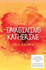 Imagining Katherine By Carol Solomon Cover Image