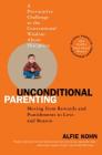 Unconditional Parenting: Moving from Rewards and Punishments to Love and Reason By Alfie Kohn Cover Image