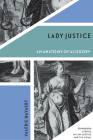 Lady Justice: An Anatomy of Allegory By Valérie Hayaert Cover Image