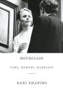 Hourglass: Time, Memory, Marriage By Dani Shapiro Cover Image
