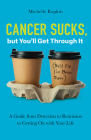 Cancer Sucks, but You'll Get Through It: A Guide from Detection to Remission to Getting On with Your Life By Michelle Rapkin Cover Image