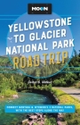 Moon Yellowstone to Glacier National Park Road Trip: Connect Montana & Wyoming’s 3 National Parks, with the Best Stops along the Way (Travel Guide) Cover Image