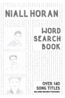 Niall Horan Word Search Book (over 140 song titles including One Direction songs): Activity Puzzle Book For One and Only Fans Cover Image