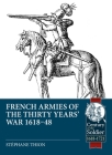 French Armies of the Thirty Years' War 1618-48 (Century of the Soldier) Cover Image