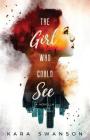 The Girl Who Could See: A Novella By Kara Swanson Cover Image