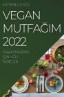 Vegan MutfaĞim 2022: YaŞam Tarziniz İçİn Hizli Tarİfler By Metkin Gunes Cover Image
