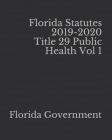 Florida Statutes 2019-2020 Title 29 Public Health Vol 1 By Jason Lee (Editor), Florida Government Cover Image