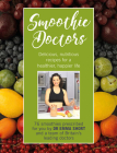 Smoothie Doctors: Delicious, Nutritious Recipes for a Healthier, Happier Life Cover Image