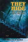 They Hide: Short Stories to Tell in the Dark By Francesca Maria, Elle Turpitt (Editor), Kealan Patrick Burke (Cover Design by) Cover Image