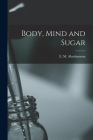 Body, Mind and Sugar By E. M. (Emanuel Maurice) Abrahamson (Created by) Cover Image