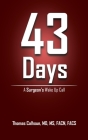 43 Days: A Surgeon's Wake up Call By Thomas Calhoun Facn Facs Cover Image