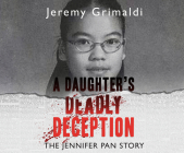 A Daughter's Deadly Deception: The Jennifer Pan Story Cover Image