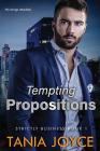 Tempting Propositions: Strictly Business: Book 1 By Tania Joyce Cover Image