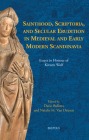 Sainthood, Scriptoria, and Secular Erudition in Medieval and Early Modern Scandinavia: Essays in Honour of Kirsten Wolf By Dario Bullitta (Editor), Natalie Van Deusen (Editor) Cover Image
