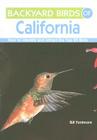 Backyard Birds of California: How to Identify and Attract the Top 25 Birds (Backyard Birds Of...) By Bill Fenimore, Estrella Fenimore Cover Image