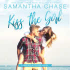 Kiss the Girl By Samantha Chase, Carly Robins (Read by) Cover Image