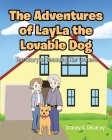 The Adventures of LayLa the Lovable Dog: The Story of Rescuing Her Owners By Stacey A. Delaney Cover Image