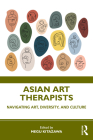 Asian Art Therapists: Navigating Art, Diversity, and Culture Cover Image