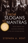 From Slogans to Mantras: Social Protest and Religious Conversion in the Late Vietnam Era (Religion and Politics) Cover Image