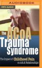 ACOA Trauma Syndrome: The Impact of Childhood Pain on Adult Relationships Cover Image