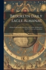 Brooklyn Daily Eagle Almanac: A Book of Information, General of the World, and Special of New York City and Long Island By Anonymous Cover Image
