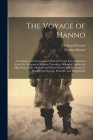 The Voyage of Hanno: Translated, and Accompanied With the Greek Text, Explained From the Accounts of Modern Travellers, Defended Against th By Thomas Falconer, Thomas Hanno Cover Image
