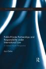 Public-Private Partnerships and Responsibility Under International Law: A Global Health Perspective (Routledge Research in International Law) By Lisa Clarke Cover Image
