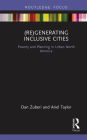 (Re)Generating Inclusive Cities: Poverty and Planning in Urban North America By Dan Zuberi, Ariel Judith Taylor Cover Image