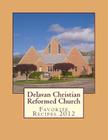 Delavan Christian Reformed Church: Favorite Recipes 2012 Cover Image