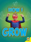 How I Grow (My Body) By Ruth Owen Cover Image