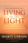 Living in the Light: Follow Your Inner Guidance to Create a New Life and a New World By Shakti Gawain, Laurel King (With) Cover Image