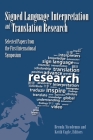 Signed Language Interpretation and Translation Research: Selected Papers from the First International Symposium (Gallaudet Studies In Interpret #13) By Brenda Nicodemus (Editor), Keith Cagle (Editor) Cover Image