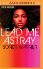 Lead Me Astray By Sondi Warner, Trei Taylor (Read by), Nicky Endres (Read by) Cover Image