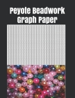 Peyote Beadwork Graph Paper: This graph paper for designing your own unique peyote bead patterns for jewelry By Hammed Tylor Cover Image