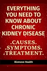 Everything you need to know about Chronic Kidney Disease: Causes, Symptoms, Treatment By Bizmove Health Cover Image