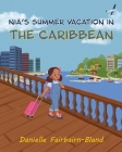 Nia's Summer Vacation in the Caribbean By Danielle Fairbairn-Bland Cover Image