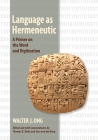 Language as Hermeneutic: A Primer on the Word and Digitization By Walter J. Ong, Thomas D. Zlatic (Editor), Sara Van Den Berg (Editor) Cover Image