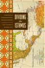 Dividing the Isthmus: Central American Transnational Histories, Literatures, and Cultures By Ana Patricia Rodríguez Cover Image