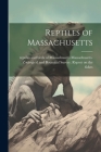 Reptiles of Massachusetts By Massachusetts Zoological and Botanical (Created by) Cover Image