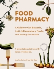 Food Pharmacy: A Guide to Gut Bacteria, Anti-Inflammatory Foods, and Eating for Health Cover Image