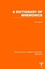 A Dictionary of Mnemonics (Ple: Memory) (Psychology Library Editions: Memory) By Various Cover Image