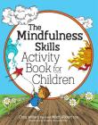 The Mindfulness Skills Activity Book for Children By Mitch Abblett, Christopher Willard Cover Image