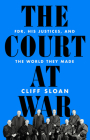 The Court at War: FDR, His Justices, and the World They Made By Cliff Sloan Cover Image