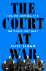 The Court at War: FDR, His Justices, and the World They Made Cover Image